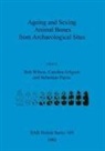 Caroline Grigson, Sebastian Payne, Bob Wilson - Ageing and Sexing Animal Bones from Archaeological Sites