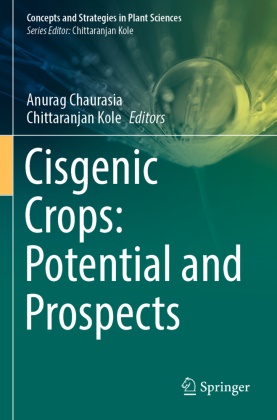 Anurag Chaurasia, Kole, Chittaranjan Kole - Cisgenic Crops: Potential and Prospects