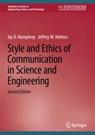 Jeffrey W Holmes, Jeffrey W. Holmes, Jay D Humphrey, Jay D. Humphrey - Style and Ethics of Communication in Science and Engineering