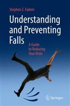 Stephen Fadem, Stephen Z Fadem, Stephen Z. Fadem - Understanding and Preventing Falls