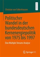 Christian von Falkenhausen, Christian von Falkenhausen - Politischer Wandel in der bundesdeutschen Kernenergiepolitik von 1975 bis 1997