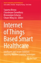 Biswaranjan Acharya, Biswaranjan Acharya et al, Suparna Biswas, Chandreyee Chowdhury, Chuan-Ming Liu - Internet of Things Based Smart Healthcare