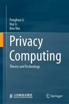 Fenghua Li, Hui Li, Ben Niu - Privacy Computing