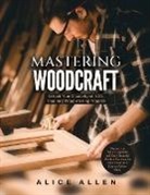 Alice Allen - Mastering Woodcraft
