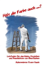 Franz Hawle, Franz Hawle - "Hält die Farbe auch...?"