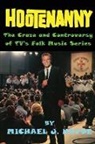 Michael J. Hayde - Hootenanny - The Craze and Controversy of TV's Folk Music Series