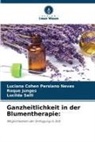 Luciana Cohen Persiano Neves, Roque Junges, Selli, Lucilda Selli - Ganzheitlichkeit in der Blumentherapie: