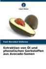 Fasil Bereded Shiferaw - Extraktion von Öl und phenolischen Gerbstoffen aus Avocado-Samen