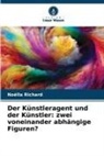 Noëlla Richard - Der Künstleragent und der Künstler: zwei voneinander abhängige Figuren?
