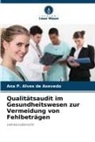 Ana P Alves de Asevedo, Ana P. Alves de Asevedo - Qualitätsaudit im Gesundheitswesen zur Vermeidung von Fehlbeträgen