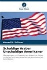 Ahmed H Suliman, Ahmed H. Suliman - Schuldige Araber Unschuldige Amerikaner