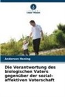 Anderson Hening - Die Verantwortung des biologischen Vaters gegenüber der sozial-affektiven Vaterschaft