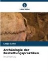 Ledja Leite - Archäologie der Bestattungspraktiken