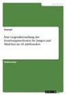 Anonym, Anonymous - Eine Gegenüberstellung der Erziehungsmethoden für Jungen und Mädchen im 18. Jahrhundert