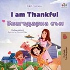 Shelley Admont, Kidkiddos Books - I am Thankful (English Bulgarian Bilingual Children's Book)