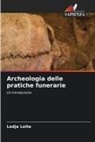 Ledja Leite - Archeologia delle pratiche funerarie