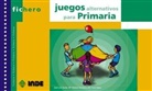 José Luis Garijo Rueda, María Cruz López Fajardo, María Dolores Serrano Diana - Juegos alternativos para Primaria