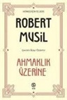 Robert Musil - Ahmaklik Üzerine