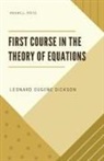 Leonard Eugene Dickson - First Course in the Theory of Equations
