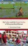 Laishram Bimolchand - My Father and the Street Vendor of Khwairamband Bazaar