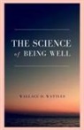 Wallace D. Wattles - The Science of Being Well