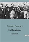 Antonio Gramsci - Sul Fascismo (Volume II)
