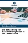 Denis Damna Docteur - Die Behandlung von Bankenstreitigkeiten in der CEMAC-Zone