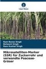 Balwant Singh, Ram Baran Singh, Ram Kushal Singh - Mikrosatelliten-Marker (SSR) für Zuckerrohr und verwandte Poaceae-Gräser