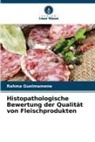 Rahma Guelmamene - Histopathologische Bewertung der Qualität von Fleischprodukten