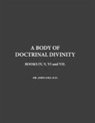 John Gill, David Clarke - A Body Of Doctrinal Divinity, Book IV, V, VI and VII
