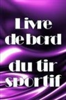 Bertrand Cailloux - Livre de bord du tir sportif