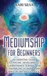 Mari Silva - Mediumship for Beginners