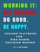 Gregory Hutchins - Working It Get Unstuck Do Good Be Happy