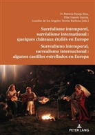 PILAR GARCÉS GARCÍA, Patricia Pareja Ríos, LOURDES TERRÓN BARBOSA - Surréalisme intemporel, surréalisme international : quelques châteaux étoilés en Europe