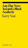 Allie Biswas, Larry Neal - Any Day Now: Toward a Black Aesthetic