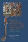 Andrew D Buck, Andrew D. Buck, Dr James H. Kane, Dr. James H. Kane, James H Kane, James H. Kane... - Crusade, Settlement and Historical Writing in the Latin East and Latin West, c. 1100-c.1300