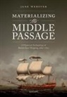 Webster, Jane Webster, Jane (Senior Lecturer in Historical Archa Webster - Materializing the Middle Passage