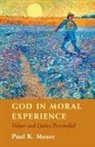 Paul Moser, Paul (Loyola University Chicago) Moser, Moser Paul - God in Moral Experience