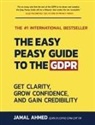 Jamal Ahmed - The Easy Peasy Guide to the GDPR