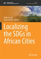 Sylvia Croese, Parnell, Susan Parnell - Localizing the SDGs in African Cities