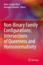 Brian Joseph Gilley, Brian Joseph Gilley, Masullo, Giuseppe Masullo - Non-Binary Family Configurations: Intersections of Queerness and Homonormativity