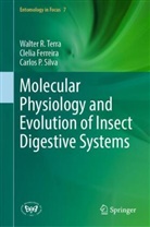 Clelia Ferreira, Carlos P Silva, Carlos P. Silva, Walter R Terra, Walter R. Terra - Molecular Physiology and Evolution of Insect Digestive Systems