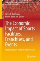 Victor A Matheson, Baumann, Robert Baumann, Victor A. Matheson - The Economic Impact of Sports Facilities, Franchises, and Events