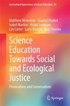 Larry Bencze, Lyn Carter, Ralph Levinson, Isabe Martins, Isabel Martins, Chantal Pouliot... - Science Education Towards Social and Ecological Justice