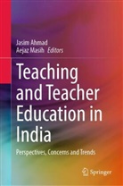 Jasim Ahmad, Masih, Aejaz Masih - Teaching and Teacher Education in India