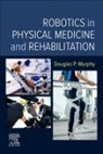 Douglas P. Murphy, Douglas P. (RAC Medical Director Murphy, Murphy Douglas P. - Robotics in Physical Medicine and Rehabilitation