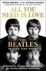 Peter Brown, Peter/ Gaines Brown, Steven Gaines - All You Need Is Love the Beatles in Their Own Words