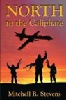Mitchell R. Stevens - North to the Caliphate