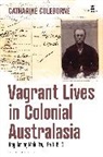 Catharine Coleborne, Coleborne Catharine - Vagrant Lives in Colonial Australasia