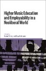 Rainer Prokop, Rosa Reitsamer, Rainer Prokop, Rosa Reitsamer - Higher Music Education and Employability in a Neoliberal World